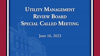 Utility Management Review Board Special Called Meeting  6162023 [upl. by Notloc]