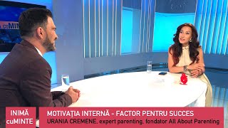 Motivatia Interna  Factor pentru succes  Urania Cremene  Daniel Cirț Inimă cuMinte [upl. by Edvard]