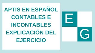 APTIS EN ESPAÑOL CONTABLES E INCONTABLES EXPLICACIÓN DEL EJERCICIO [upl. by Ahsot909]