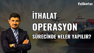 İthalat Operasyon Süreci Nedir [upl. by Cortney]