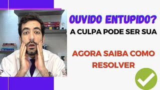 Ouvido entupido Quais as opções para desentupir ouvido rapidamente Culpa da cera ou cerume [upl. by Attah]