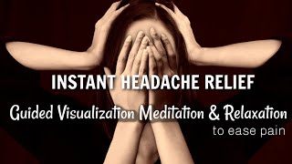 Instant Headache Relief  Pain Relief through Guided Visualization Meditation amp Relaxation [upl. by Amolap569]