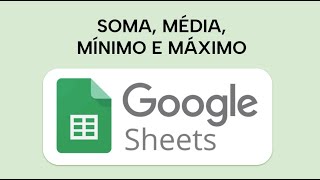 SOMA MÉDIA MÍNIMO E MÁXIMO  Fórmulas básicas para google sheets [upl. by Vaules]