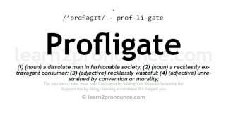 Pronunciation of Profligate  Definition of Profligate [upl. by Ramsdell50]