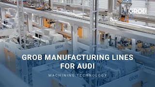 GROB manufacturing lines for AUDI  GROBFertigungslinien bei AUDI [upl. by Ainatnas]