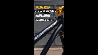 DREAM BUILD  MTB Hardtail Chromag Rootdown Trail Bike [upl. by Ful849]