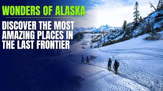 Wonders of Alaska Discover the Most Amazing Places in the Last Frontier4K [upl. by Benisch440]