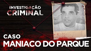 INVESTIGAÇÃO CRIMINAL  MANÍACO DO PARQUE [upl. by Campy]