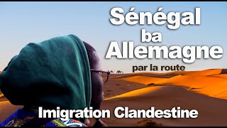 Emigration clandestine DAKAR  Allemagne par le DESERT Lincroyable parcours de Serigne Modou [upl. by Beaner783]