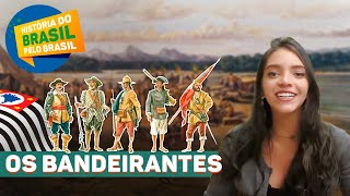 OS BANDEIRANTES PAULISTAS  HISTÓRIA DO BRASIL PELO BRASIL EP5 Débora Aladim [upl. by Asreht402]