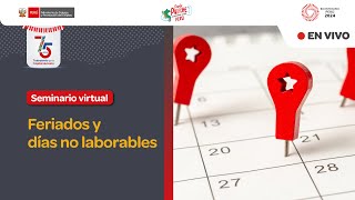 Seminario virtual quotFeriados y días no laborablesquot [upl. by Atiuqa]