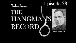 Tales from The Hangmans Record Episode Twentythree Samuel Morgan – 9th April 1941 Liverpool [upl. by Mandeville]