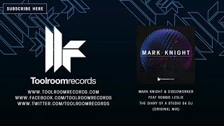 Mark Knight amp Discoworker Feat Robbie Leslie  The Diary Of A Studio 54 DJ  Original Mix [upl. by Eibrad]