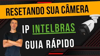 Como Resetar sua Câmera IP Intelbras Passo a Passo [upl. by Cally]