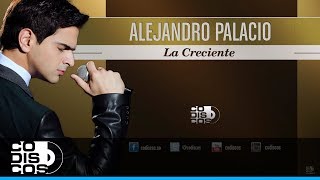 La Creciente Alejandro Palacio  Audio [upl. by Levine]