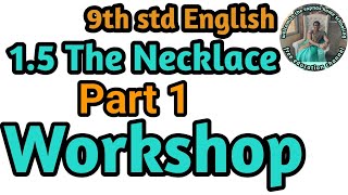 15 The Necklace Part 1 English Workshop 9th std English [upl. by Ihn]