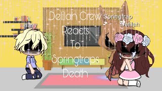 Delilah crew reacts to springtraps deathbased of the comics [upl. by Dnalor]