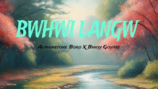 BWHWI LANGW  BINOY GOYARI X ALPHINSTONE X KAPIL BORO My Birthday special BODO ROMANTIC SONG 2024 [upl. by Agem]