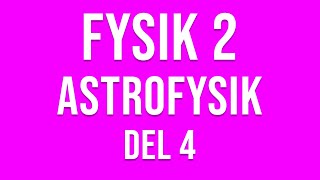 Fysik 2  Astrofysik del 4 av 6 [upl. by Whitson]