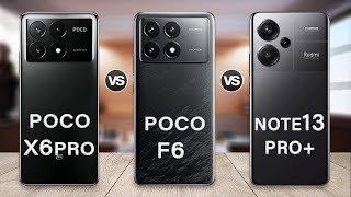 Poco F6 Vs Poco X6 Pro Vs Redmi Note 13 Pro Plus Specs Review [upl. by Roehm]