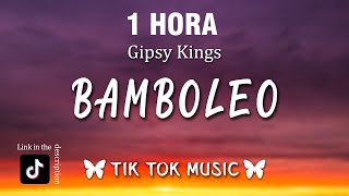 1 HOUR Gipsy Kings  Bamboléo TikTok Song LetraLyrics [upl. by Ttirb]