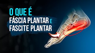 O QUE VOCÊ PRECISA ENTENDER SOBRE FÁSCIA PLANTAR E FASCITE PLANTAR [upl. by Marmaduke]