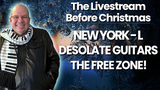 The Livestream Before Christmas  New York  L Desolate Guitars UNIFY THE FREE ZONE [upl. by Kotta]