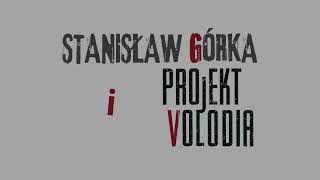 Stanisław Górka i Projekt Volodia  Gdzie najlepiej [upl. by Llerahc646]