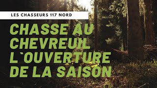 OUVERTURE CHASSE AU CHEVREUIL 2022  LES CHASSEURS 117 NORD [upl. by Luba61]