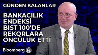 Günden Kalanlar  Bankacılık Endeksi BIST 100de Rekorlara Öncülük Etti  21 Mayıs 2024 [upl. by Etteluap]