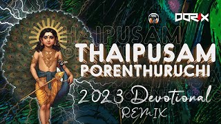 DJ DORIX  Thaipusam Porentheruchi  2023 Devotional Remix [upl. by Annatnas]