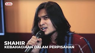 Akustik Hot  Shahir  Kebahagiaan Dalam Perpisahan [upl. by Broddie]