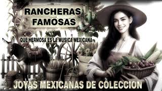 RANCHERAS FAMOSAS 30 JOYAS MEXICANAS DE COLECCION [upl. by Oeht]