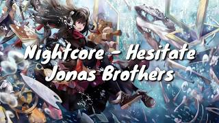 Nightcore  Hesitate Jonas Brothers  Lyrics [upl. by Greiner]