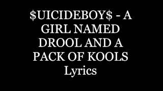 UICIDEBOY  A GIRL NAMED DROOL AND A PACK OF KOOLS Lyrics [upl. by Alaster510]