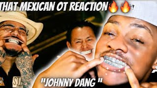 First Time Hearing quotJohnny Dangquot That Mexican OT REACTION [upl. by Lon]