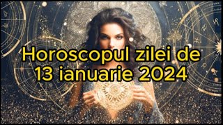 Horoscopul zilei de 13 ianuarie 2024 Leii trebuie să se pună pe primul loc [upl. by Goodden]