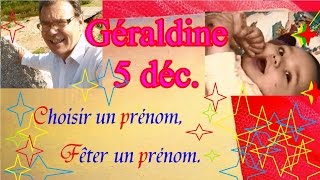 Choisir et fêter un prénom de fille caractère  Géraldine 5 décembre [upl. by Tezil]