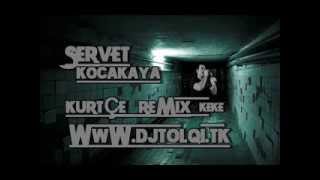 Servet Kocakaya Feat DjToLqi  KÜRTÇE KEKE  REMİX 2O14 [upl. by Jocelyn41]