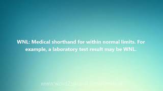 WNL  Medical Definition and Pronunciation [upl. by Akira374]