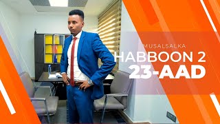 HABBOON S2 XALQADA 23AAD  quotTAN KALE MABA OGEYN DRS XAMDI ILAA XAFIISKA IN EY KUGU IMADEEquot [upl. by Adnouqal]