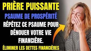 LE PSAUME POUR ÉLIMINER LES DETTES FINANCIÈRES Psaume De Prospérité [upl. by Esdnil782]