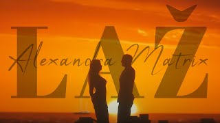 ALEXANDRA MATRIX  LAZ Official Video [upl. by Aneeram213]