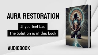 Audiobook  Aura Restoration  Rebuilding Inner Energy [upl. by Anaigroeg]