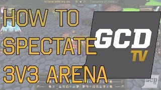 How to Watch 3v3 Arena in World of Warcraft [upl. by Eneleoj805]