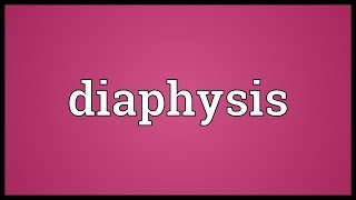 Diaphysis Meaning [upl. by Grantley597]