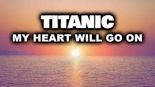 TITANIC MY HEART WILL GO ON Piano Relaxing Music  Sleep Music  Titanic Song  Instrumental Music [upl. by Nrubliw780]