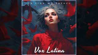 Vox Latina  La tine ma intorc feat Mara Grecu [upl. by Odnanreh]