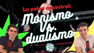 La pelea ancestral Monismo vs dualismo [upl. by Ennaitak]