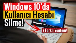 Windows 10’da Kullanıcı Hesabı Silme  7 Farklı Yöntem [upl. by Secundas]